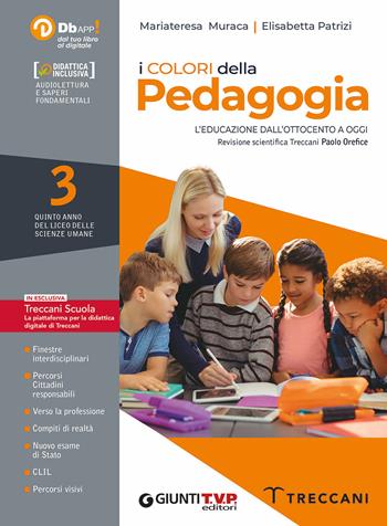 I colori della pedagogia. Per le Scuole superiori. Vol. 3 - Mariateresa Muraca, Elisabetta Patrizi - Libro Giunti T.V.P. 2023 | Libraccio.it