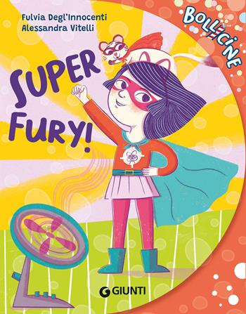 Super Fury! Ediz. a colori - Fulvia Degl'Innocenti - Libro Giunti Editore 2024, Bollicine | Libraccio.it