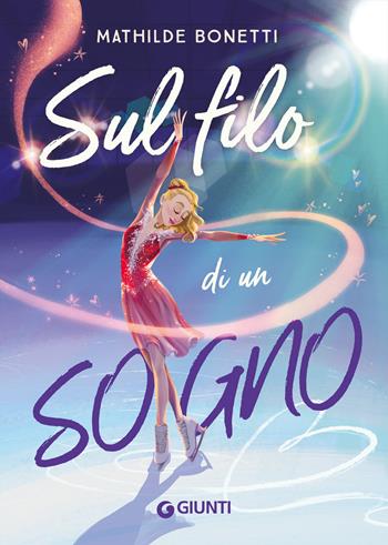 Sul filo di un sogno - Mathilde Bonetti - Libro Giunti Editore 2025 | Libraccio.it