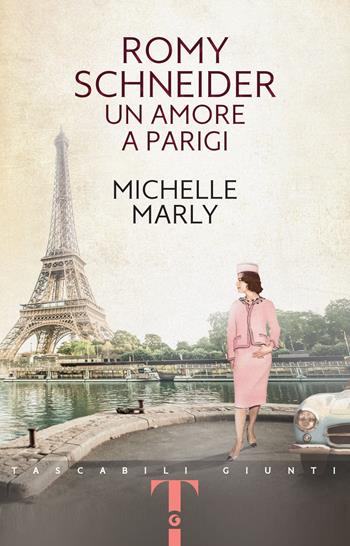Romy Schneider. Un amore a Parigi - Michelle Marly - Libro Giunti Editore 2024, Tascabili Giunti | Libraccio.it