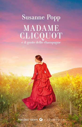 Madame Clicquot e il gusto dello champagne - Susanne Popp - Libro Giunti Editore 2025, Tascabili Giunti. I bestseller | Libraccio.it