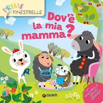 Dov'è la mia mamma? - Silvia D'Achille - Libro Giunti Editore 2023, Prime finestrelle | Libraccio.it