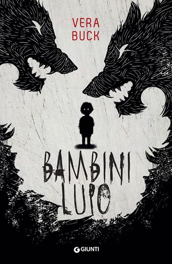 Bambini lupo - Vera Buck - Libro Giunti Editore 2024, M | Libraccio.it