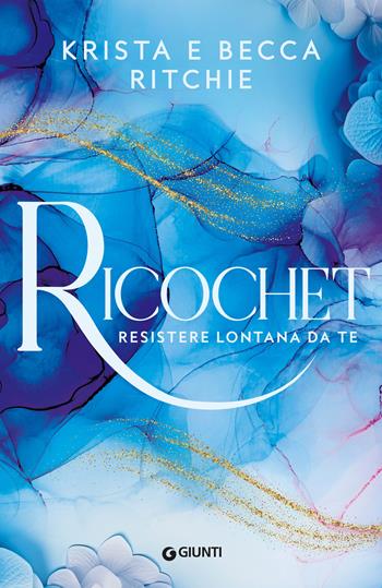 Ricochet. Resistere lontana da te. Vol. 2 - Krista Ritchie, Becca Ritchie - Libro Giunti Editore 2024, A | Libraccio.it
