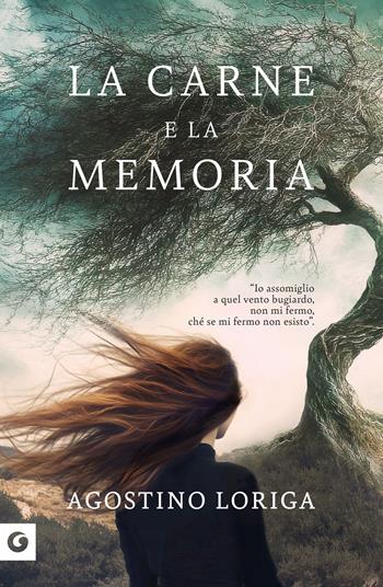 La carne e la memoria - Agostino Loriga - Libro Giunti Editore 2025, Scrittori Giunti | Libraccio.it