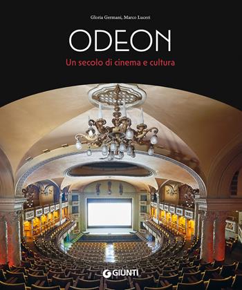 Odeon. Un secolo di cinema e cultura - Gloria Germani, Marco Luceri - Libro Giunti Editore 2023, Cataloghi arte | Libraccio.it