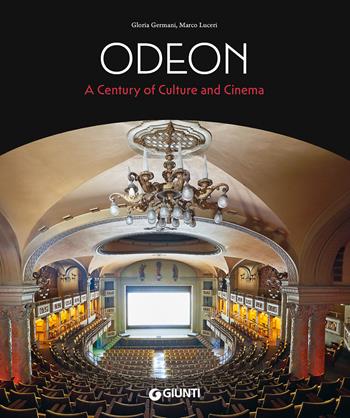 Odeon. A century of culture and cinema - Gloria Germani, Marco Luceri - Libro Giunti Editore 2023, Cataloghi arte | Libraccio.it