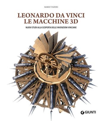 Leonardo da Vinci. Le macchine 3D. Nuovi studi alla riscoperta delle invenzioni vinciane. Ediz. a colori - Mario Taddei - Libro Giunti Editore 2024, Atlanti illustrati | Libraccio.it