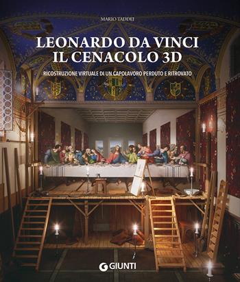 Leonardo da Vinci. Il Cenacolo 3D. Ricostruzione virtuale di un capolavoro perduto e ritrovato. Ediz. a colori - Mario Taddei - Libro Giunti Editore 2023, Atlanti illustrati | Libraccio.it