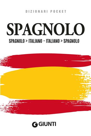 Dizionario spagnolo. Spagnolo-italiano, italiano-spagnolo - Enrico Miglioli - Libro Giunti Editore 2023, Eurodizionari pocket | Libraccio.it