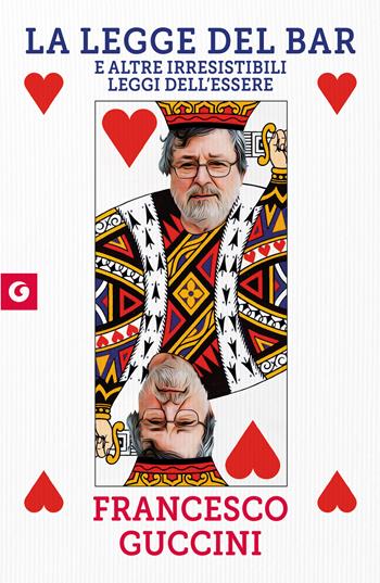 La legge del bar. E altre irresistibili leggi dell'essere - Francesco Guccini - Libro Giunti Editore 2025, Scrittori Giunti | Libraccio.it