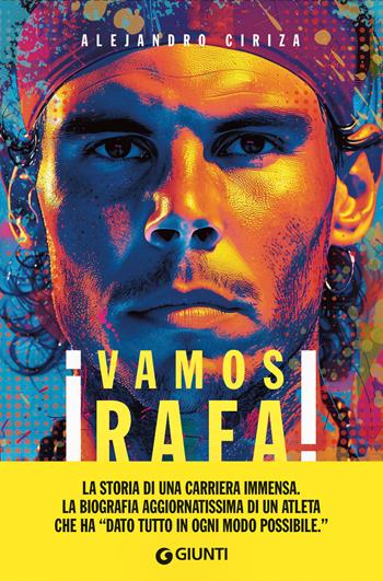 Vamos Rafa! Rafa Nadal. La biografia definitiva - Alejandro Ciriza - Libro Giunti Editore 2024 | Libraccio.it
