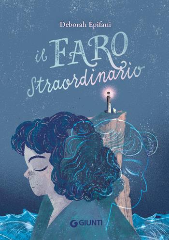 Il faro straordinario - Deborah Epifani - Libro Giunti Editore 2024, Narrativa | Libraccio.it