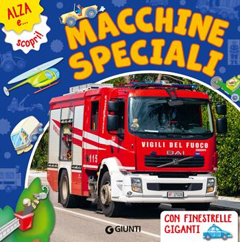 Le macchine speciali. Ediz. a colori - Gianna Porciatti - Libro Giunti Editore 2024, Alza e scopri | Libraccio.it