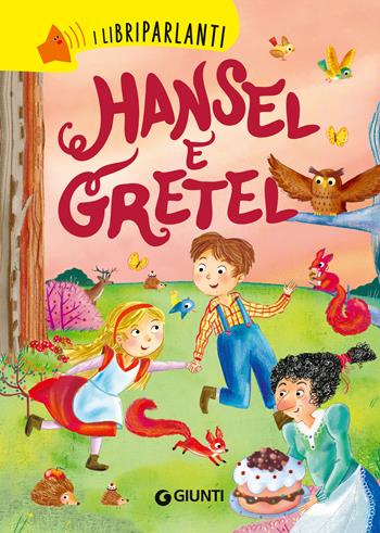 Hansel e Gretel. I libri parlanti. Ediz. a colori  - Libro Giunti Editore 2024 | Libraccio.it