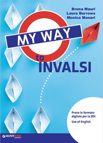 My way to INVALSI. Per la Scuola media. - Bruna Mauri, Laura Burrows - Libro Giunti T.V.P. 2022 | Libraccio.it