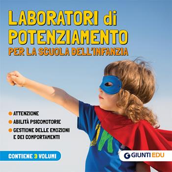 Laboratori di potenziamento per la scuola dell'infanzia. Attenzione. Abilità psicomotorie. Gestione delle emozioni e dei comportamenti  - Libro Giunti EDU 2022, Materiali di potenziamento e recupero | Libraccio.it