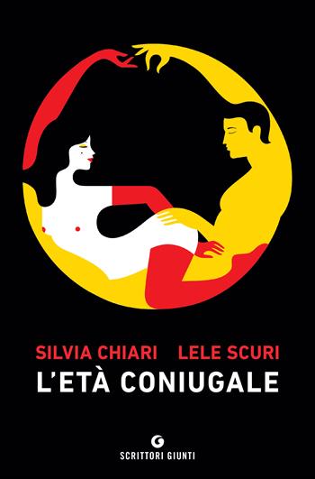L'età coniugale - Silvia Chiari, Lele Scuri - Libro Giunti Editore 2022, Scrittori Giunti | Libraccio.it