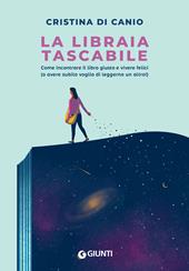 La libraia tascabile. Come incontrare il libro giusto e vivere felici (o avere subito voglia di leggerne un altro!)