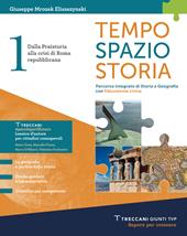 Tempo spazio storia. Per le Scuole superiori. Con e-book. Con espansione online. Vol. 1: Dalla Preistoria alla crisi di Roma repubblicana