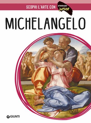 Michelangelo. Ediz. illustrata - Elena Capretti - Libro Giunti Editore 2023, ArteDossier Junior | Libraccio.it