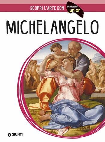 Michelangelo. Ediz. a colori - Elena Capretti - Libro Giunti Editore 2023, ArteDossier Junior | Libraccio.it