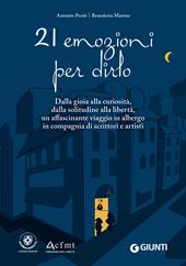 21 emozioni per dirlo. Dalla gioia alla curiosità, dalla solitudine alla libertà, un affascinante viaggio in compagnia di scrittori e artisti