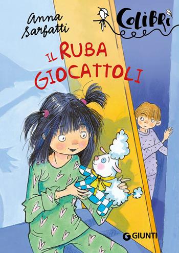 Il rubagiocattoli - Anna Sarfatti - Libro Giunti Editore 2022, Colibrì | Libraccio.it
