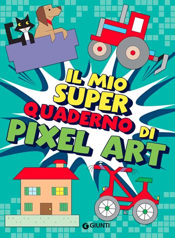 Il mio superquaderno di pixel art. Ediz. a colori  - Libro Giunti Editore 2022 | Libraccio.it