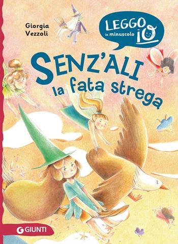 Senz'ali. La fata strega. Ediz. illustrata - Giorgia Vezzoli - Libro Giunti Editore 2025, Leggo io in minuscolo | Libraccio.it