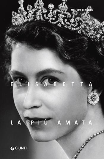 Elisabetta. La più amata. Ediz. a colori - Matthew Dennison - Libro Giunti Editore 2022, Varia | Libraccio.it
