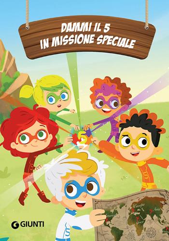 In missione speciale. Dammi il 5. Ediz. a colori - Maria Teresa Carpino, Antonio Lauro - Libro Giunti Editore 2022 | Libraccio.it