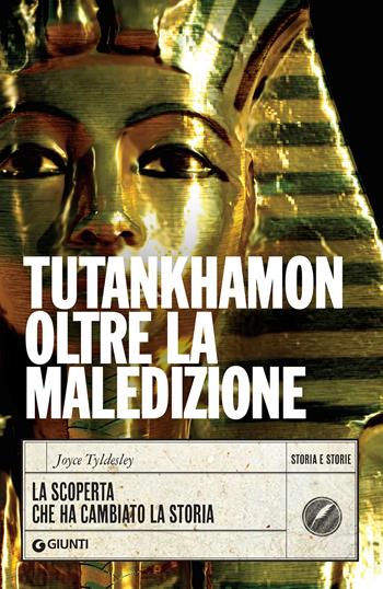 Tutankhamon oltre la maledizione. La scoperta che ha cambiato la storia - Joyce Tyldesley - Libro Giunti Editore 2022, Storia e storie | Libraccio.it