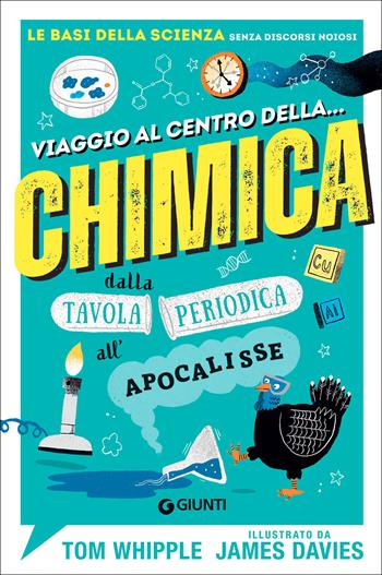 Viaggio al centro della... chimica. Dalla tavola periodica all'apocalisse - Tom Whipple - Libro Giunti Editore 2022 | Libraccio.it