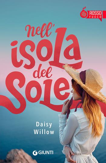 Nell'isola del sole - Daisy Willow - Libro Giunti Editore 2022, Rosso | Libraccio.it