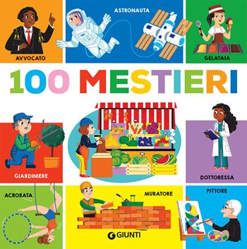 100 mestieri. Ediz. a colori  - Libro Giunti Editore 2022 | Libraccio.it