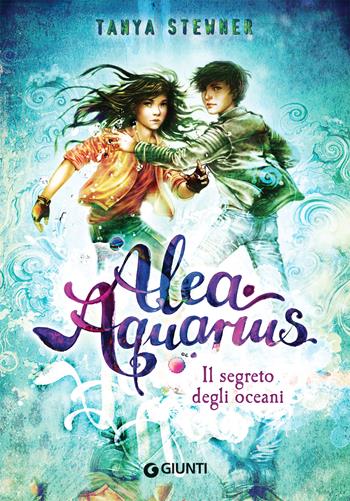 Il segreto degli oceani. Alea Aquarius. Vol. 3 - Tanya Stewner - Libro Giunti Editore 2022 | Libraccio.it