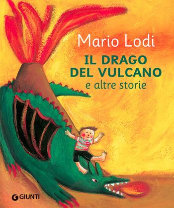 Il drago del vulcano e altre storie - Mario Lodi - Libro Giunti Editore 2022, Fiabe favole filastrocche | Libraccio.it