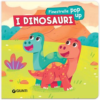 I dinosauri. Finestrelle pop up. Ediz. a colori  - Libro Giunti Editore 2022 | Libraccio.it