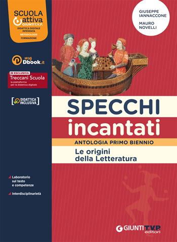 Specchi incantati. Origini della letteratura. Con e-book. Con espansione online - Giuseppe Iannaccone, Mauro Novelli - Libro Giunti T.V.P. 2022 | Libraccio.it