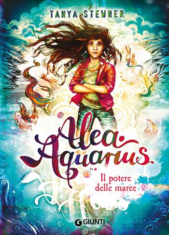 Il potere delle maree. Alea Aquarius. Vol. 4 - Tanya Stewner - Libro Giunti Editore 2022 | Libraccio.it