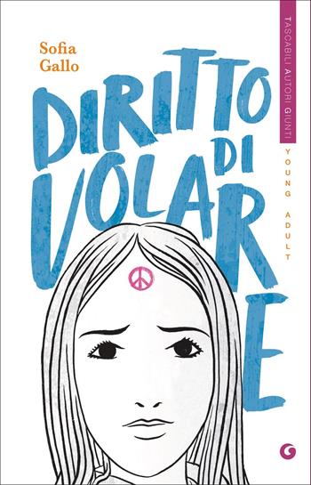 Diritto di volare - Sofia Gallo - Libro Giunti Editore 2022, Tascabili autori Giunti YA | Libraccio.it