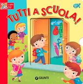 Tutti a scuola! Ediz. a colori