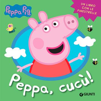 Peppa, cucù! Peppa Pig. Ediz. a colori - Silvia D'Achille - Libro Giunti Editore 2021 | Libraccio.it