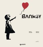 Banksy. L'artista che si è fatto fantasma. Ediz. illustrata