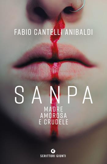 Sanpa, madre amorosa e crudele - Fabio Cantelli Anibaldi - Libro Giunti Editore 2021, Scrittori Giunti | Libraccio.it