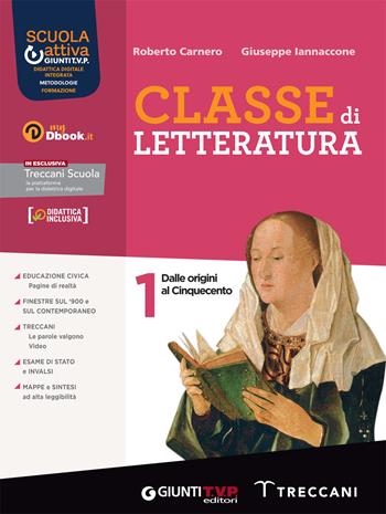 Classe di letteratura. Per le Scuole superiori. Vol. 1 - Roberto Carnero, Giuseppe Iannaccone - Libro Giunti T.V.P. 2022 | Libraccio.it