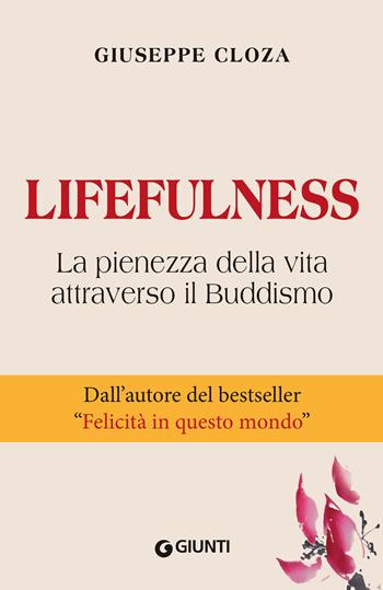 Lifefulness. La pienezza della vita attraverso il Buddismo - Giuseppe Cloza - Libro Giunti Editore 2021 | Libraccio.it
