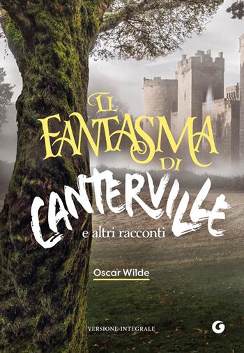 Il fantasma di Canterville e altri racconti. Ediz. integrale - Oscar Wilde - Libro Giunti Editore 2022, Y Classici | Libraccio.it