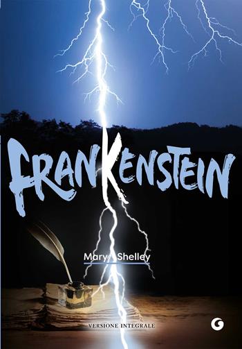 Frankenstein. Ediz. integrale - Mary Shelley - Libro Giunti Editore 2023, Y Classici | Libraccio.it